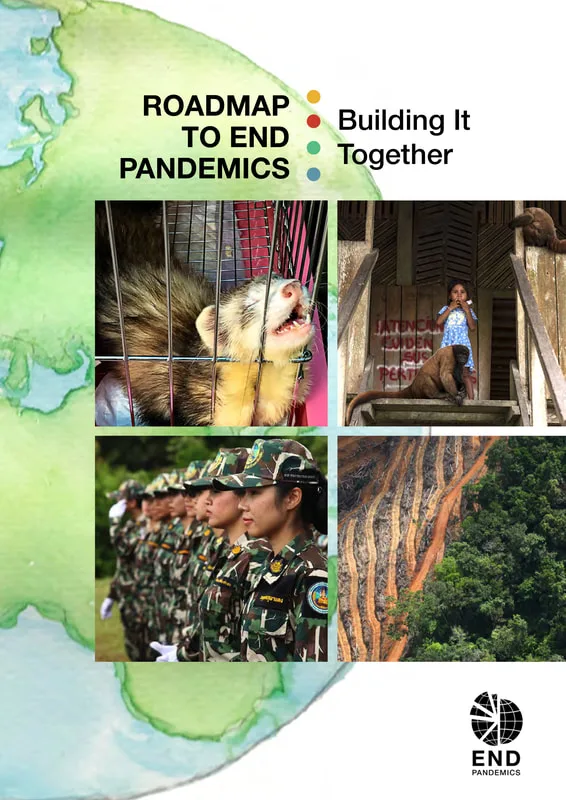 Cover of “Roadmap to End Pandemics: Building It Together”, with photos of wildlife in a cage, a child, a ranger unit and a cleared forest